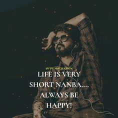 a man sitting down with his hand on his head and the words life is very short namba always be happy