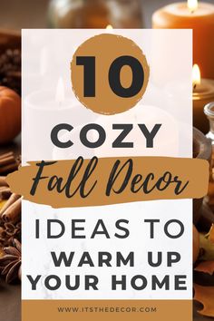 candles and fall decorations with the words cozy fall decor ideas to warm up your home