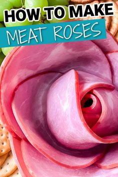 a close up of food with the words how to make meat roses on it and crackers