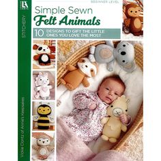 the book is titled simple sewn felt animals 10 designs to get the little ones you love the most