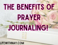 a bouquet of roses sitting on top of a book with the words, the benefits of prayer journaling