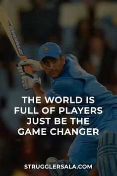 the world is full of players just be the game changer