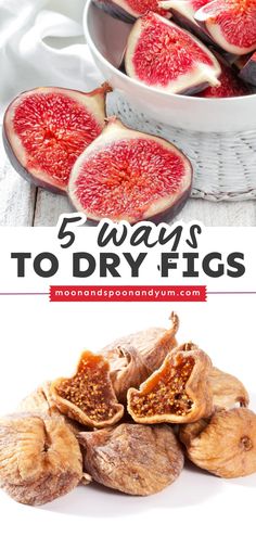 some figs are sitting in a bowl and one is cut up into pieces with the words, 5 ways to dry figs