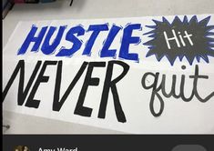 a sign that says hustle hit never quitt