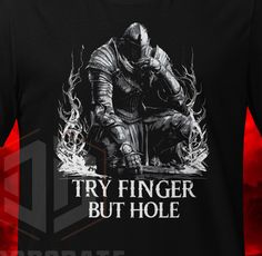 "Try Finger But Hole"  Try finger T Shirt design The perfect gamer gift for any fan or indeed a stylish addititon to your own wardrobe. Be it a while since walkingthe lands between or if you are diving face first in to the dlc good luck out there tarnished. * 100% combed and ring-spun cotton  * Fabric weight: 4.2 oz./yd.² (142 g/m²) * Pre-shrunk fabric * Side-seamed construction * Shoulder-to-shoulder taping Perfect Game, Gamer Gifts, Dark Souls, Black T Shirt, Shoulder Taping, Last Minute, Black Tee, Black Tshirt, Shirt Design