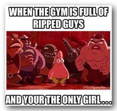 cartoon characters with caption that reads, when the gym is full of ripped guys and you're only girl