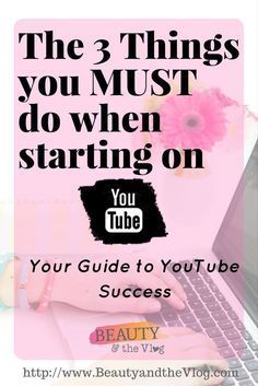 the 3 things you must do when starting on youtube, and how to use it