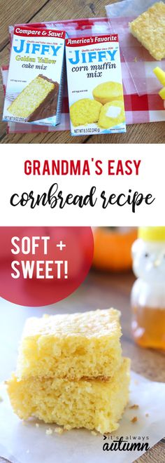 grandma's easy cornbread recipe is so soft and sweet that you won't even be able to eat it