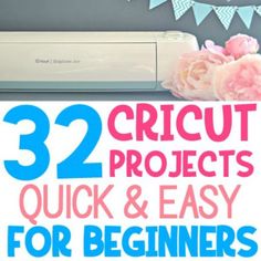 the words 32 cricut projects quick and easy for beginners are in front of an air conditioner