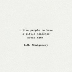 a quote from j m montgomery that says i like people to have a little nonsense about them