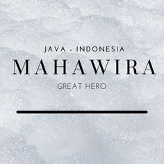 the words, mahawira great hero written in black on a white background