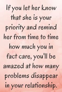 a pink background with the words if you let her know that she is your priority and remind her from time to time