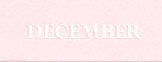 the word december written in white on a pink background