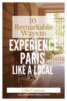 a bike parked in front of a door with the words 10 remarkable ways to experience paris like a local