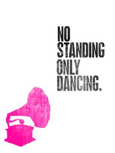 a pink and black poster with the words no standing only dancing on it's side