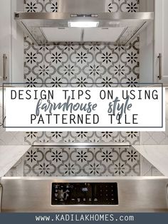 a stove top with the words design tips on using farmhouse style patterned tile