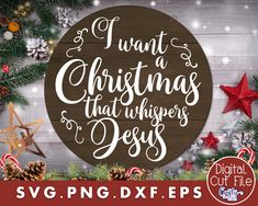 i want a christmas that whispers and jesus svg dxf cut file example