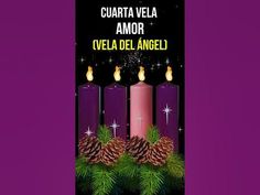 three lit candles with pine cones on them in front of a purple background that says, cuarta vela amur ovela de angel