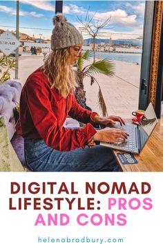 a woman sitting in front of a laptop computer on top of a wooden table with the words digital nomad life style pros and cons