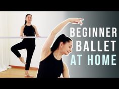 a woman is doing ballet moves with the words beginner ballet at home