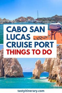 cabo san lucas cruise port with the caption things to do in cabo san lucas