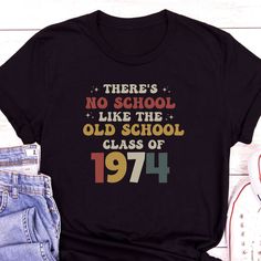 there's no school like the old school class of 1974 t - shirt design