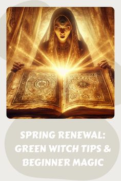 A woman casting a spell over an ancient glowing book, with the text "Spring Renewal: Green Witch Tips & Beginner Magic".