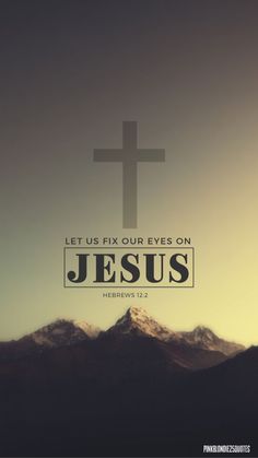 a cross with the words let us fix our eyes on jesus