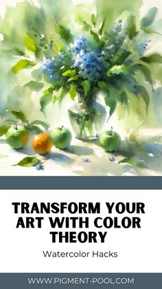 watercolor painting with text that reads transform your art with color theory