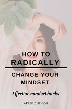 a woman covering her eyes with the words how to radially change your minds