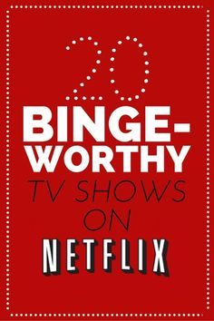 binge worthy tv shows on netflix