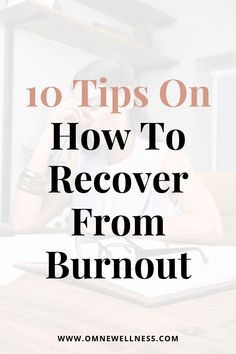 How To Come Back From Burnout, Tips For Burnout, Heal From Burnout, How To Help Burnout, How To Combat Burnout, How To Heal From Burnout, How To Get Over Burnout, How To Overcome Burnout