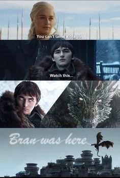 game of thrones meme with the caption that reads, you can't tame a dragon watch this