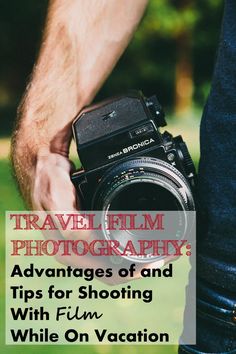 a man holding a camera with the words travel film photography tips for shooting with film while on vacation