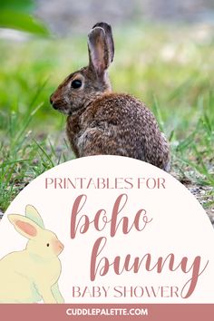 a bunny sitting in the grass with text overlay that reads printables for boho and bunny baby shower