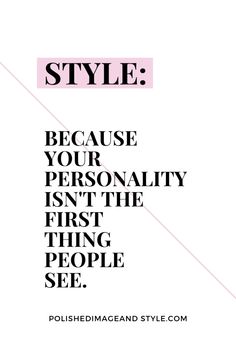 a quote that says style because your personality isn't the first thing people see