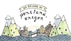 an illustration with the words we belong in portland, oregon on top of a mountain