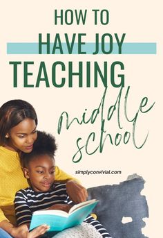 an adult and child reading a book with the title how to have joy teaching middle school