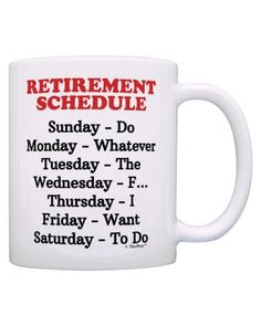 a white coffee mug with the words retirement schedule on it