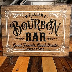 a wooden sign that says welcome bourbon bar good friends good drinks great times on it