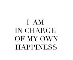 the words i am in charge of my own happiness are shown on a white background