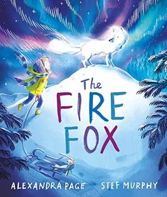 The Fire Fox
by Page, Alexandra Fox In The Snow, Kids Novels, Social Themes, Magical Book, Into The Forest, Touching Stories, Little Cabin, Award Winning Books, Bedtime Stories