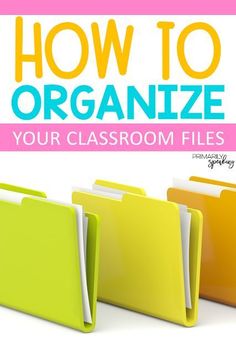 three folders with the title how to organize your classroom files