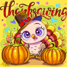 an owl wearing a hat and sitting on pumpkins with the words happy thanksgiving written above it