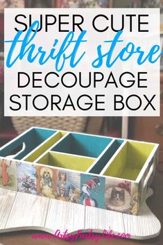 an open storage box with pictures on it and the words super cute thrift store decoupge box