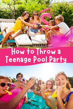 people are sitting in chairs and drinking at the pool with text overlay that reads how to throw a teenage pool party