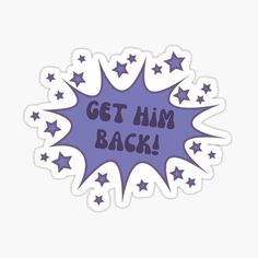 the words get him back written in blue and white stars on a purple background sticker