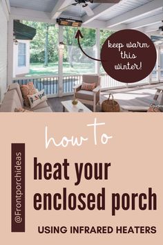 a porch with the words how to heat your enclosed porch using infrared heaters