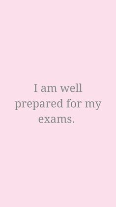 the words i am well prepared for my exam are in black and white on a pink background