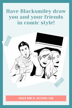 an advertisement with the words have blacksmily drawn you and your friends in comic style